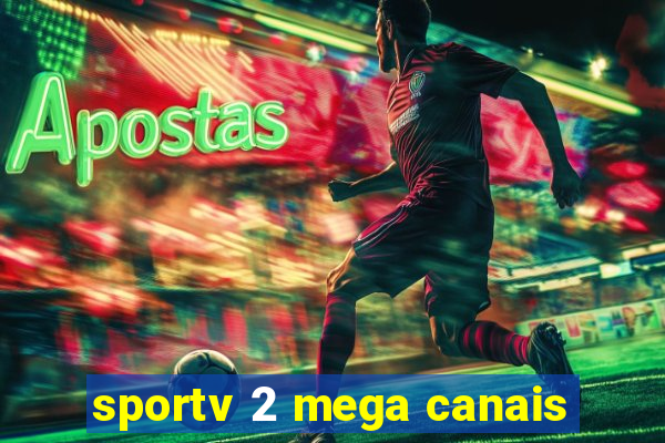 sportv 2 mega canais